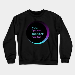 You Matter Crewneck Sweatshirt